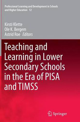 Teaching and Learning in Lower Secondary Schools in the Era of PISA and TIMSS