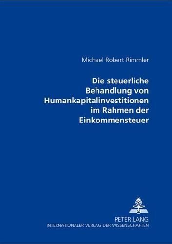 Cover image for Die Steuerliche Behandlung Von Humankapitalinvestitionen Im Rahmen Der Einkommensteuer