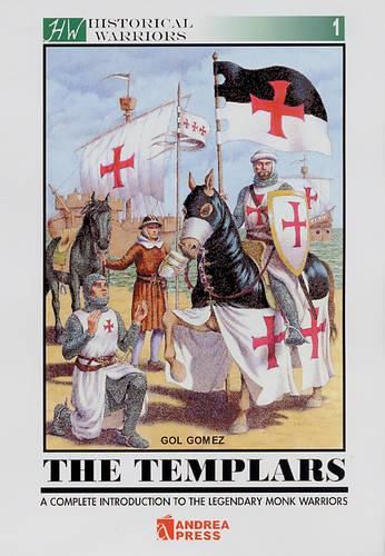 Cover image for The Templars: A Complete Introduction to the Legendary Monk Warriors