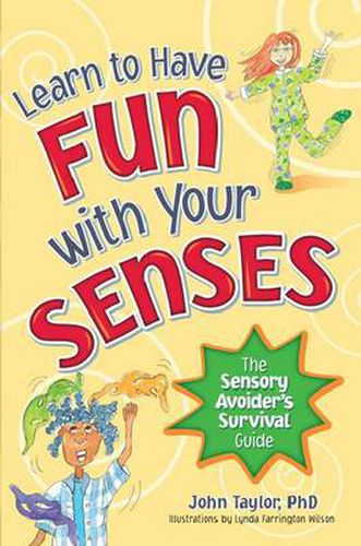 Cover image for Learn to Have Fun With Your Senses: The Sensory Avoider's Survival Guide