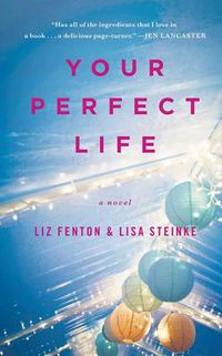 Cover image for Your Perfect Life: A Novel