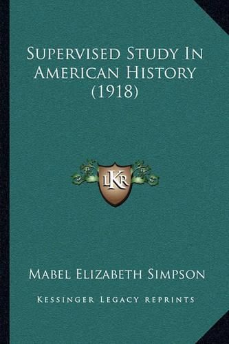 Cover image for Supervised Study in American History (1918)