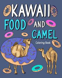 Cover image for Kawaii Food and Camel Coloring Book