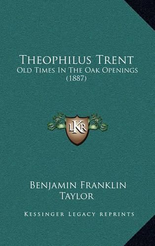 Theophilus Trent: Old Times in the Oak Openings (1887)