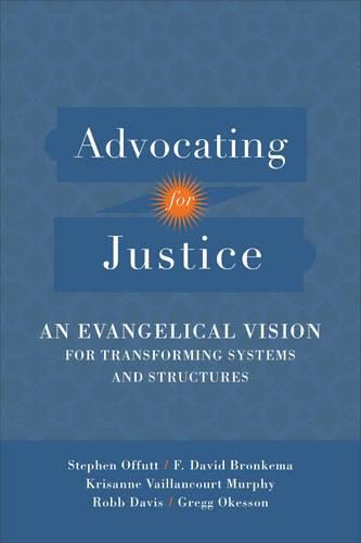 Advocating for Justice - An Evangelical Vision for Transforming Systems and Structures