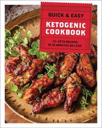 Cover image for The Quick & Easy Ketogenic Cookbook: More than 75 Recipes in 30 Minutes or Less
