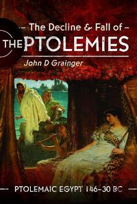 Cover image for The Decline and Fall of the Ptolemies