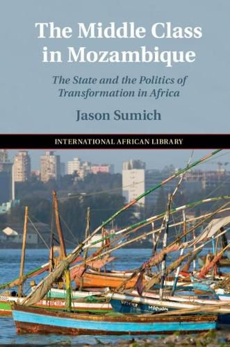 Cover image for The Middle Class in Mozambique: The State and the Politics of Transformation in Southern Africa