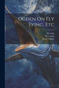 Cover image for Ogden On Fly Tying, Etc