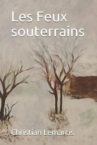 Cover image for Les Feux souterrains