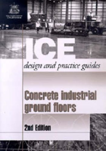 Cover image for Concrete Industrial Ground Floors, Second edition (ICE Design and Practice Guides)