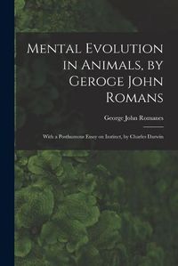 Cover image for Mental Evolution in Animals, by Geroge John Romans; With a Posthumous Essay on Instinct, by Charles Darwin