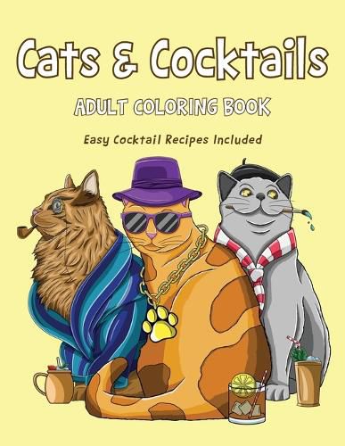 Cover image for Cats & Cocktails Adult Coloring Book with Easy Cocktail Recipes Included