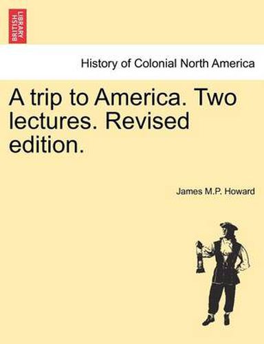 Cover image for A Trip to America. Two Lectures. Revised Edition.