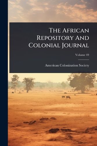 Cover image for The African Repository And Colonial Journal