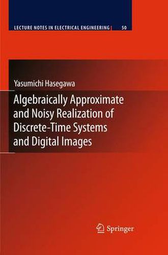 Cover image for Algebraically Approximate and Noisy Realization of Discrete-Time Systems and Digital Images