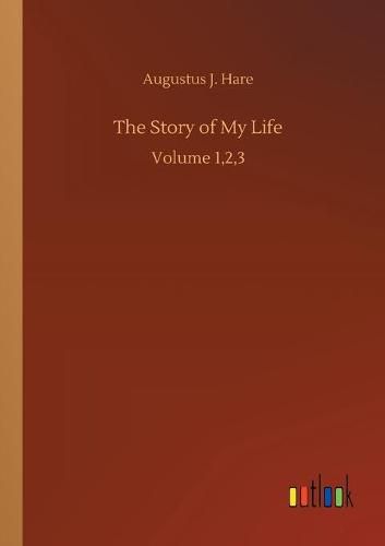 Cover image for The Story of My Life: Volume 1,2,3