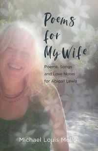 Cover image for Poems for My Wife: Poems, Songs and Love Notes for Abigail Lewis