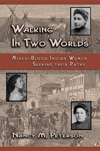 Cover image for Walking in Two Worlds: Mixed-Blood Indian Women Seeking Their Path