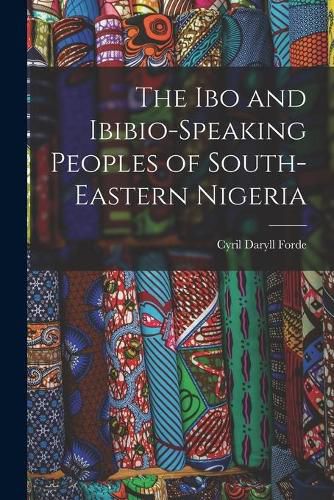 Cover image for The Ibo and Ibibio-speaking Peoples of South-eastern Nigeria