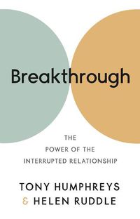 Cover image for Breakthrough: The Power of the Interrupted Relationship