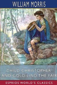 Cover image for Child Christopher and Goldilind the Fair (Esprios Classics)