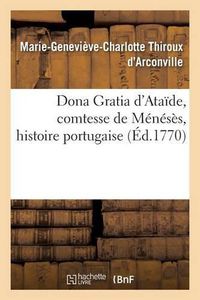 Cover image for Dona Gratia d'Ataide, Comtesse de Meneses, Histoire Portugaise.