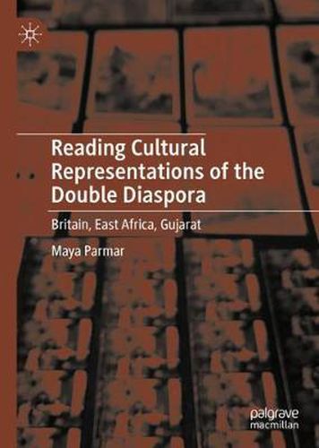 Cover image for Reading Cultural Representations of the Double Diaspora: Britain, East Africa, Gujarat