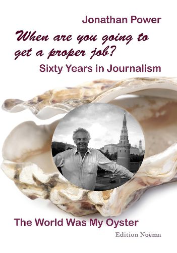 Cover image for When are you going to get a proper job? Sixty Years in Journalism
