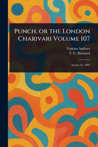 Cover image for Punch, or the London Charivari Volume 107
