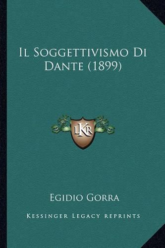 Cover image for Il Soggettivismo Di Dante (1899)