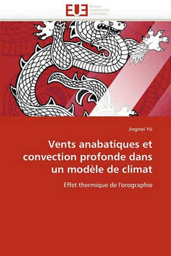 Cover image for Vents Anabatiques Et Convection Profonde Dans Un Mod Le de Climat