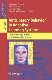 Cover image for Anticipatory Behavior in Adaptive Learning Systems: From Psychological Theories to Artificial Cognitive Systems