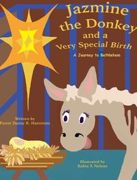 Cover image for Jazmine the Donkey and a Very Special Birth: A Journey to Bethlehem