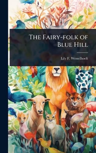 Cover image for The Fairy-folk of Blue Hill