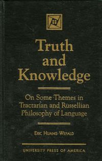 Cover image for Truth and Knowledge: On Some Themes in Tractarian and Russellian Philosophy of Language