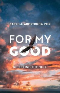 Cover image for For My Good: Rejecting the Null