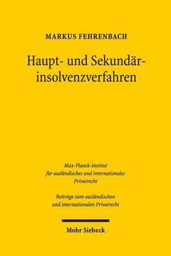 Cover image for Haupt- und Sekundarinsolvenzverfahren: Zur sachgerechten Verfahrenskoordination bei grenzuberschreitenden Unternehmensinsolvenzen