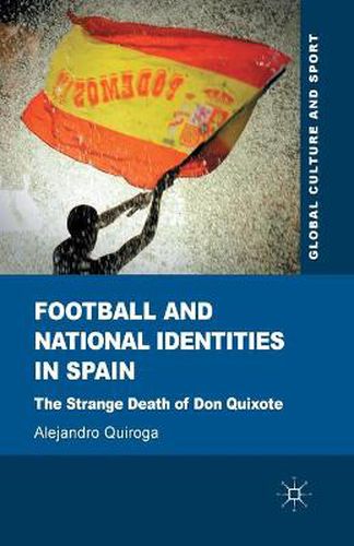 Cover image for Football and National Identities in Spain: The Strange Death of Don Quixote