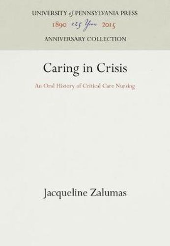 Cover image for Caring in Crisis: An Oral History of Critical Care Nursing