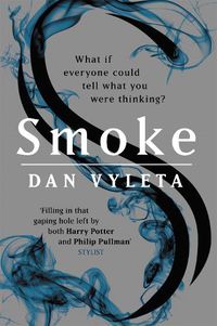 Cover image for Smoke: Imagine a world in which every bad thought you had was made visible...