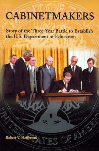 Cover image for Cabinetmakers: Story of the Three-Year Battle to Establish the U.S. Department of Education