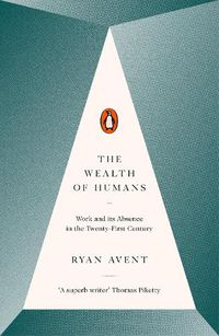 Cover image for The Wealth of Humans: Work and Its Absence in the Twenty-first Century