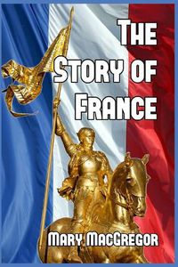 Cover image for The Story of France