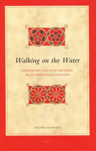 Cover image for Walking on the Water: Reading Mt. 14:22-33 in the Light of its Wirkungsgeschichte