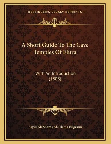 Cover image for A Short Guide to the Cave Temples of Elura: With an Introduction (1808)