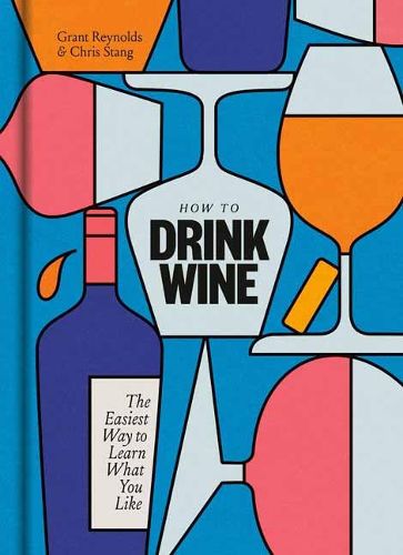 How to Drink Wine: The Easiest Way to Learn What You Like