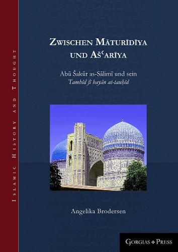 Cover image for Zwischen Maturidiya und As'ariya: Abu Sakur as-Salimi und sein Tamhid fi bayan at-tauhid