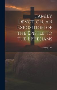 Cover image for Family Devotion, an Exposition of the Epistle to the Ephesians