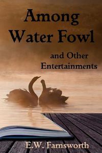 Cover image for Among Water Fowl: and Other Entertainments